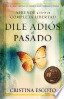 libro Dile Adiós Al Pasado