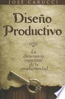 libro Diseno Productivo: La Dimension Espiritual De La Productividad = Productive Desing