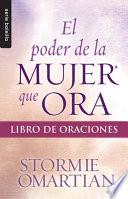 libro El Poder De La Mujer Que Ora: Libro De Oraciones