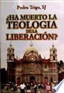 libro ¿ha Muerto La Teología De La Liberación?