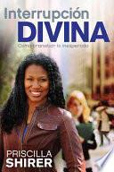 libro Interrupcion Divina: Como Transitar Lo Inesperado = Life Interrupted