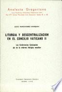 libro Liturgia Y Descentralización En El Concilio Vaticano Ii. Las Conferencias Episcopales Eje De La Reforma Litúrgica Conciliar
