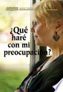 libro Qué Hare Con Mi Preocupacion?