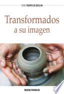 libro Transformados A Su Imagen