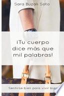 libro Tu Cuerpo Dice Más Que Mil Palabras.: Sentirse Bien Para Vivir Bien.