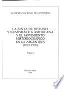 libro La Junta De Historia Y Numismática Américana Y El Movimiento Historiográfico En La Argentina: 1893-1938